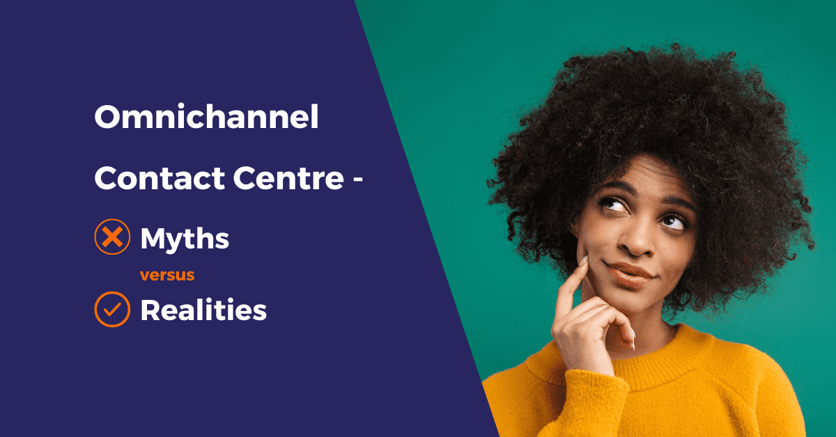A woman with an inquisitive look on her face, with the accompanying text 'Omnichannel contact centre - Myths vs Realities'