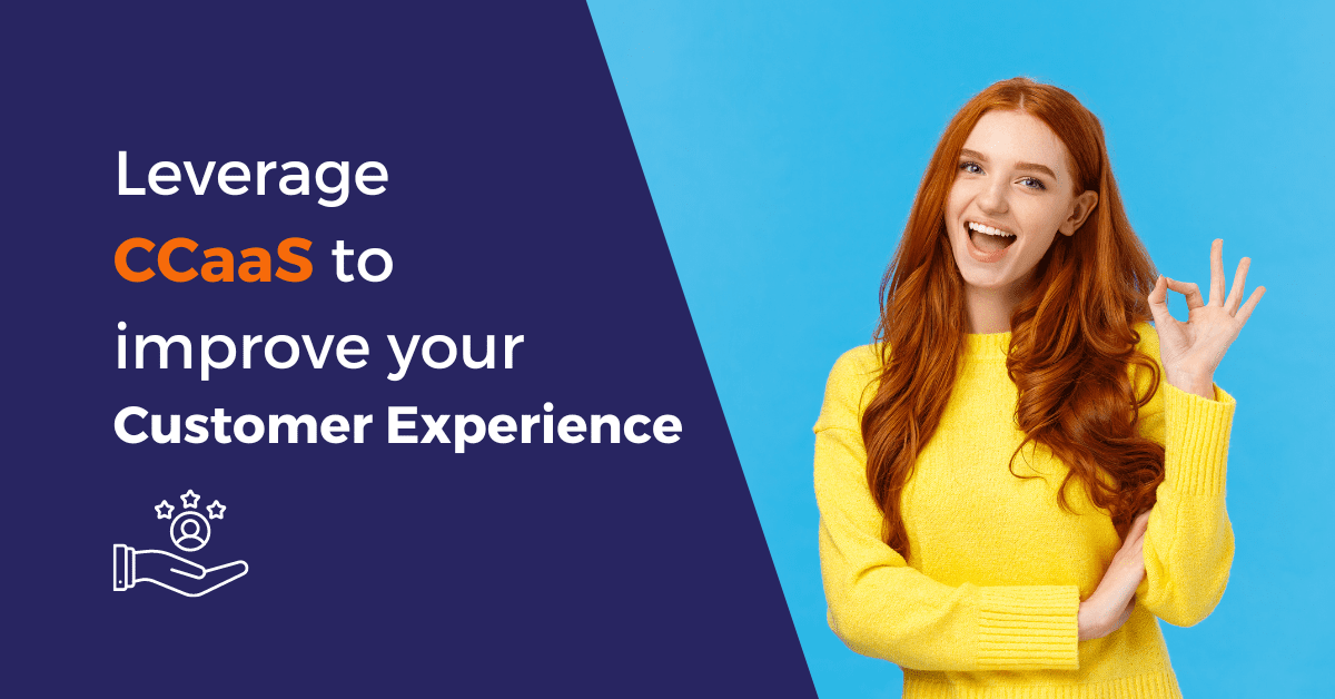 A red headed woman looking happy, with the accompanying text 'Leverage CCaaS to improve your Customer Experience'