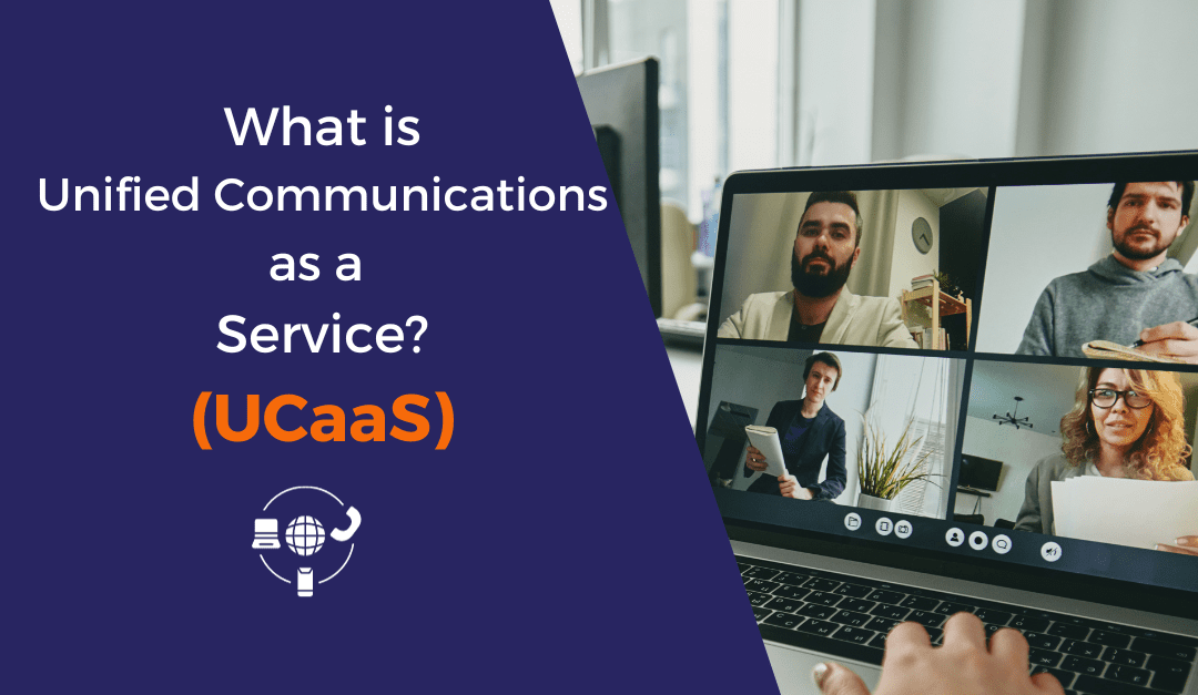 What is UCaaS (Unified Communications as a Service)? 